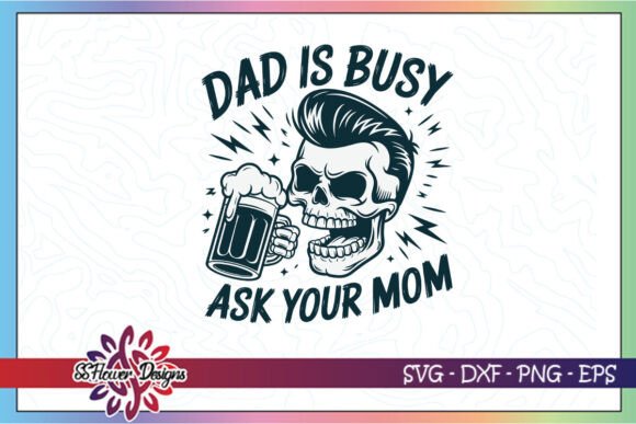Free Dad is Busy Ask Mom SVG: A Closer Look