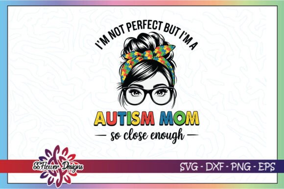 I m Not Perfect but I m a Autism Mom SVG