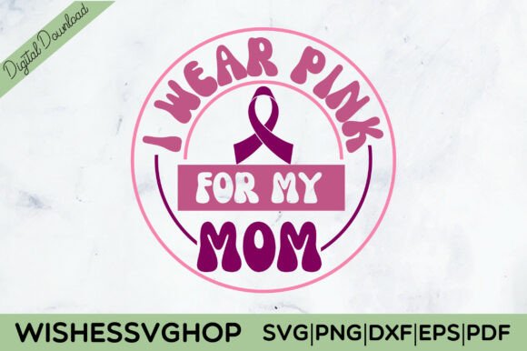 I Wear Pink for My Mom SVG PNG: A Stitch Test