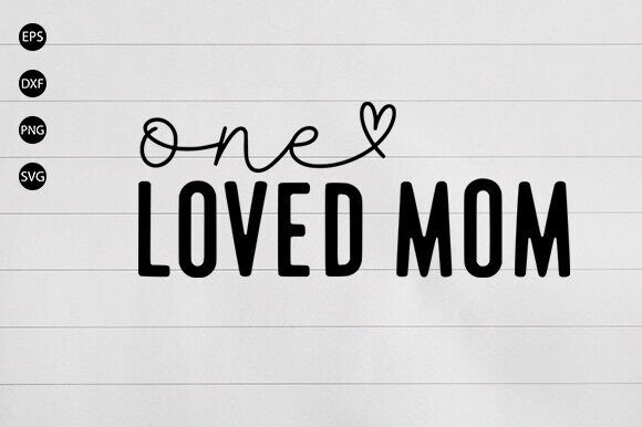 One Loved Mom SVG: A Versatile Design for Embroidery