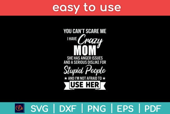 You Can't Scare Me I Have Crazy Mom SVG Review